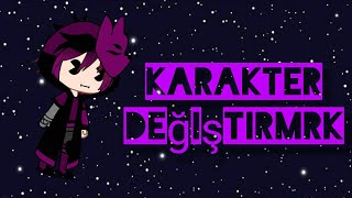 Yine karakter değiştirmek yine bne