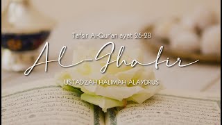 Ustadzah Halimah Alaydrus -Tafsir Qur'an surah Al-Ghafir ayat 26-28