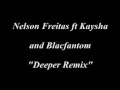 Nelson Freitas ft Kaysha and Blacfantom "Deeper Remix"