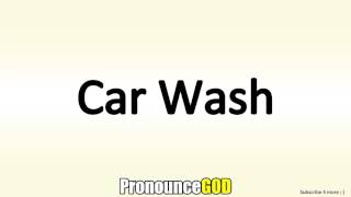 How To Pronounce Car Wash