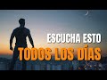 ESCUCHA ESTO TODOS LOS DÍAS y tu Vida se Llenará de ABUNDANCIA, SALUD, ÉXITO Y PROSPERIDAD