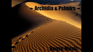 ►Archidia & Psfmlrs◄ House Music