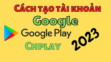 Cách tạo tài khoản google - cách tài khoản chplay mới nhất 2023 @Ric.channel