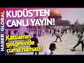 SON DAKİKA! Kudüs&#39;ten Canlı Yayın! İsrail Polisi Namaz Kılmak İsteyen Filistinlilere Saldırıyor