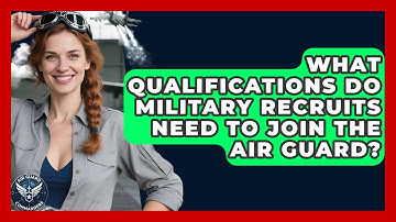 What Qualifications Do Military Recruits Need to Join the Air Guard? - Air Guard Commanders