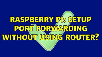 Raspberry Pi: Setup port forwarding without using router? (2 Solutions!!)