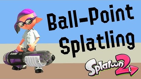 Ball-Point Splatling Guide - Splatoon 2