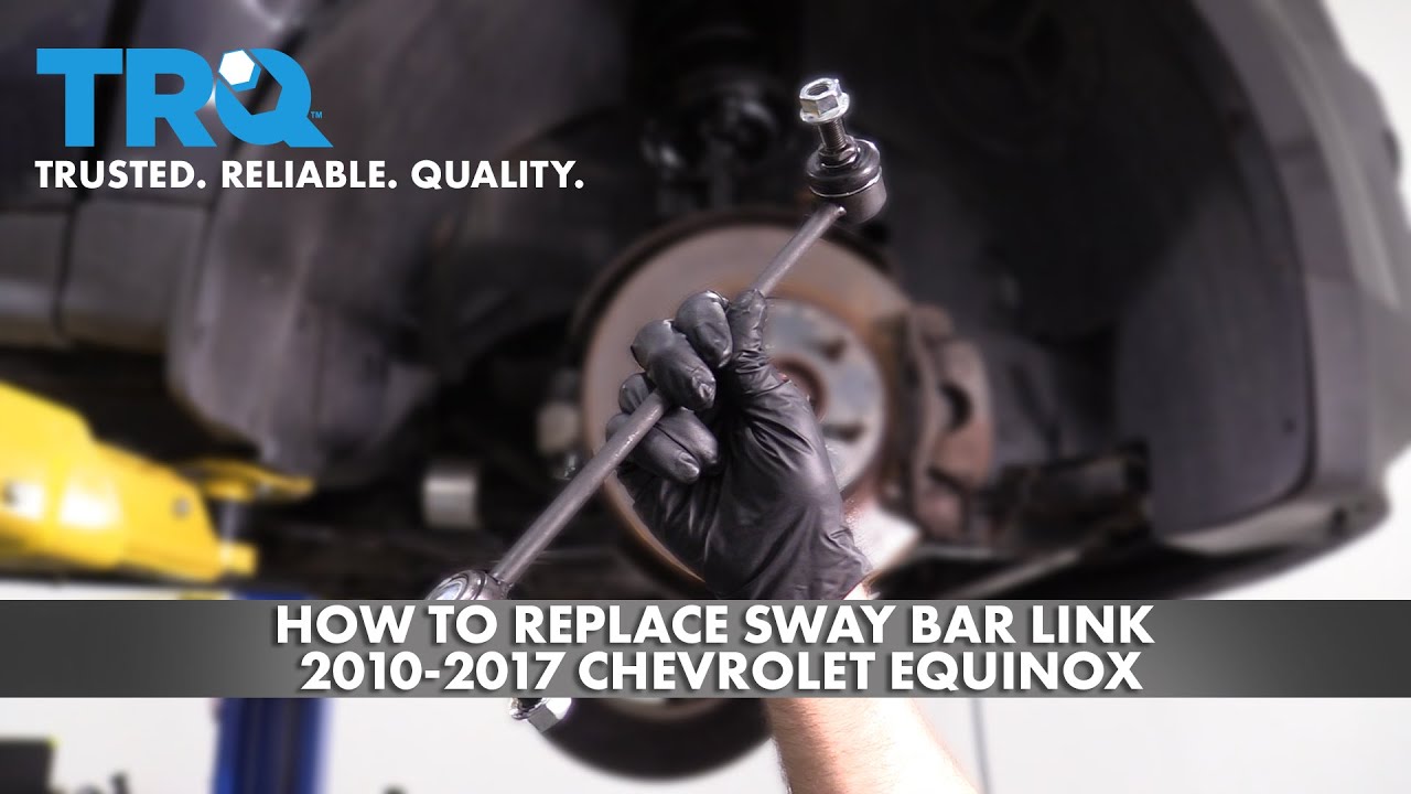 How to Replace Sway Bar Link 20102017 Chevrolet Equinox YouTube