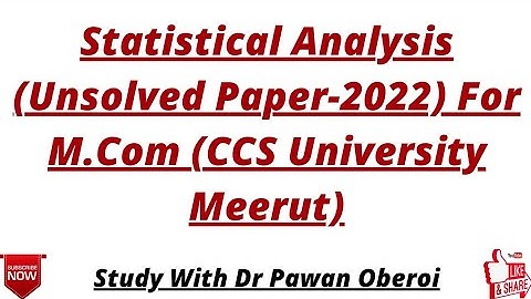 Statistical Analysis (Unsolved Paper-2022) For M.Com (CCS University Meerut)