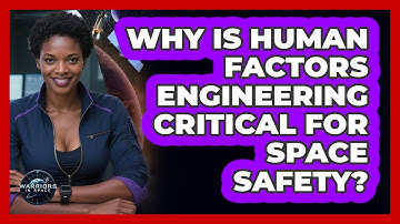 Why Is Human Factors Engineering Critical For Space Safety? - Warriors In Space