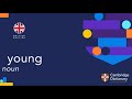 How to pronounce young (noun) | British English and American English pronunciation