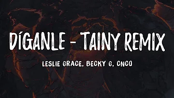 Leslie Grace, Becky G & CNCO - Díganle (REMIX) [Letra]