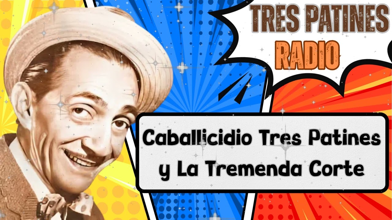 Caballicidio Tres Patines y La Tremenda Corte - TRES PATINES RADIO