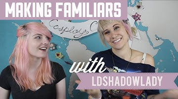 Making Familiars with LDShadowLady! - DIY Figurines - Cosplay Class