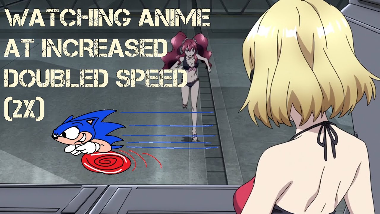 watching anime at increased doubled speed 2x youtube