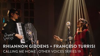 Rhiannon Giddens + Francesco Turrisi | Calling Me Home | Live at Other Voices, 2020
