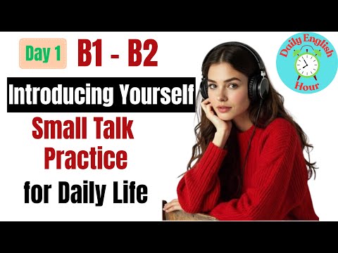 Introducing Yourself & Small Talk in English – Day 1 (B1–B2)