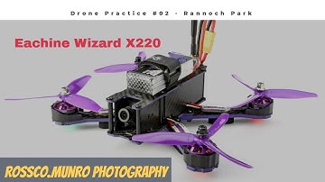 Drone Practice #02 - Rannoch Park - Eachine Wizard X220 (First Flight)