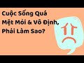 Khi Cuộc Sống Quá Mệt Mỏi Và Vô Định , Phải làm sao? - Tri kỷ cảm xúc Web5ngay