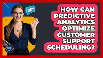 How Can Predictive Analytics Optimize Customer Support Scheduling? - Customer Support Coach