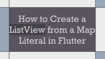 How to Create a ListView from a Map Literal in Flutter