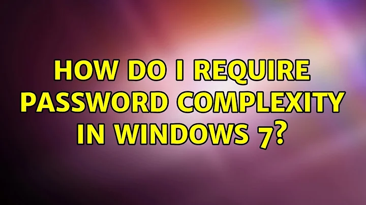How do I require password complexity in Windows 7?