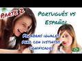 Parte 2 - Español vs Portugués. Palabras iguales con significado diferente. - Aprender português