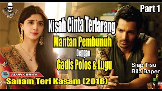 KETIKA COWOK BERANDAL JATUH CINTA DENGAN GADIS LUGU || Alur Cerita Fillm Sanam Teri Kasam (part 1)