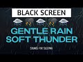 Gentle rain and soft thunder sounds for sleeping black screen