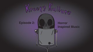 Kreepy Kulture E2: Horror-Inspired Music