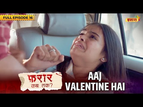 Aaj Valentine Hai | Full Episode 16 | Faraar Kab Tak | Hindi Crime Story | Ishara TV