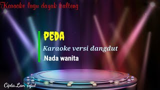 peda || karaoke version   lirik  || lagu dayak kalteng || cipt .lan tejul