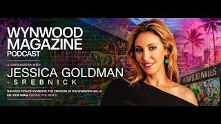 Jessica Goldman Srebnick | Wynwood Magazine Podcast