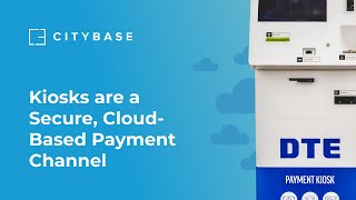 Kiosks are a Secure, Cloud-Based Payment Channel