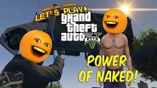 Annoying Orange Plays Gta V - Power Of Naked