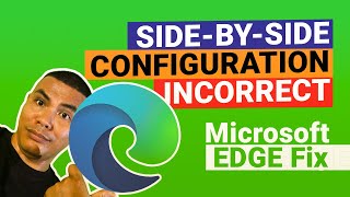 side by side configuration incorrect fix for microsoft edge 2021