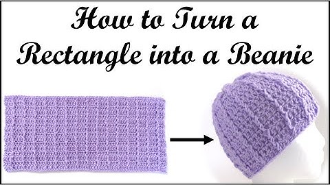 Make a Beanie from a Rectangle Pattern - Crochet or Knit