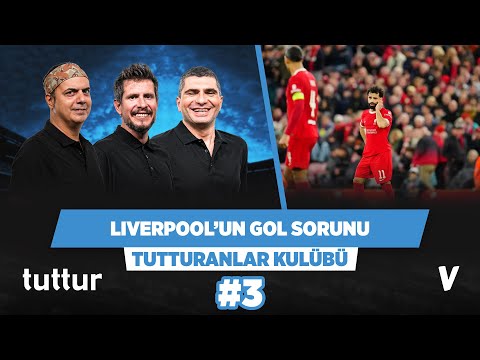 Liverpool fırsat tepiyor | Ali Ece, Irmak Kazuk, Ilgaz Çınar | Tutturanlar Kulübü #3