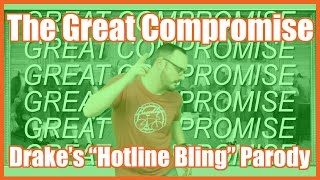 The Great Compromise (Drake's "Hotline Bling" Parody) - @MrBettsClass