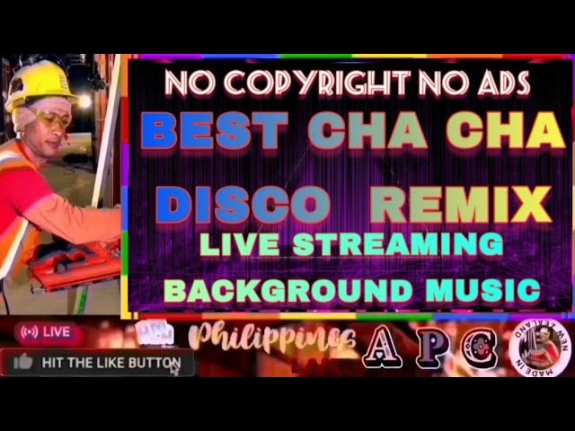 No COPYRIGHT | BEST CHA CHA DISCO  REMIX | LIVE STREAMING BACKGROUND MUSIC class=