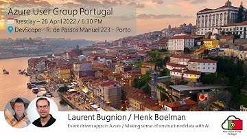 Live from Porto | AZUGPT - Event driven apps in Azure / Making sense of unstructured data with AI