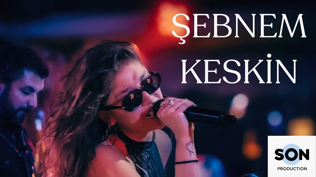 ŞEBNEM KESKİN // Son Production