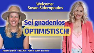 #05 Susan Sideropoulos: „Sei gnadenlos optimistisch.“ Über Mut, Krisen &amp; die Entertainment-Welt