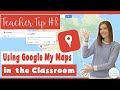 Using Google My Maps in the Classroom | Teacher Tip # 8