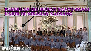 BUPATI BANYUWANGI HADIR DI PERNIKAHAN KAESANG & ERINA