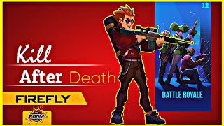 Kill After Death! | Firefly Bullet echo