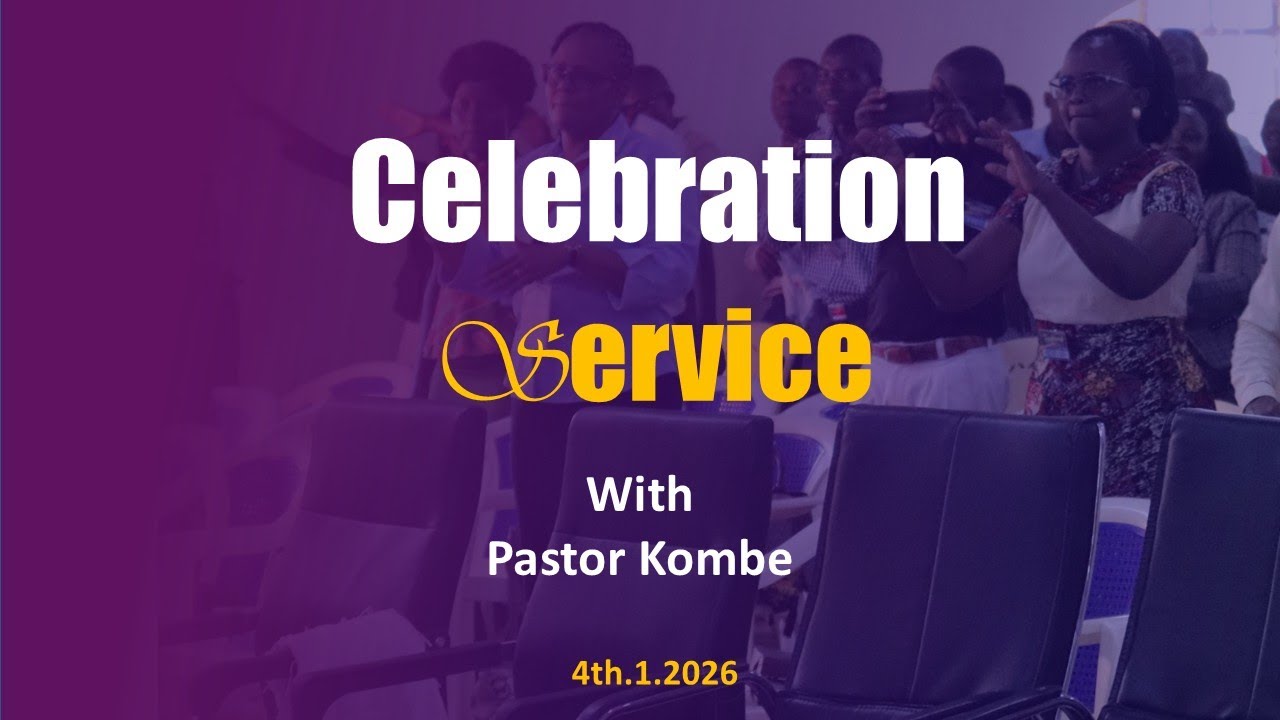 Pst. Kombe  || Celebration service || 4th Jan, 2026