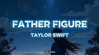 Details Taylor Swift - Father Figure (Terjemahan Lirik Indo Non baku) Guide