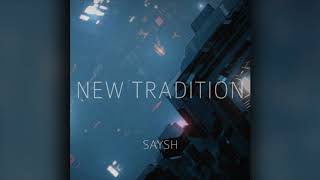 SAYSH - New Tradition ft. Anderson Rocio