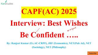 CAPF(AC) 2025 Interview: Best Wishes for Interview, Be Confident ..and do ur level Best